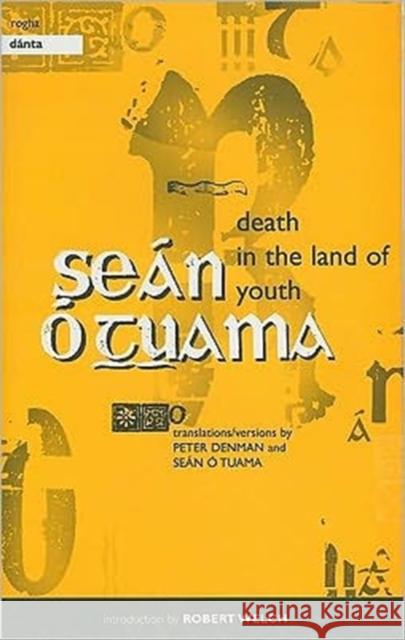 Death in the Land of Youth / Rogha Danta: Selected Poems by Seán Ó Tuama O'Tuama, Sean 9781859181577 Cork University Press - książka