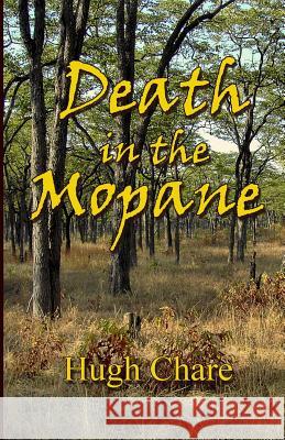 Death in the Mopane Hugh B. Chare 9781940012117 Kilihune Bools LLC - książka