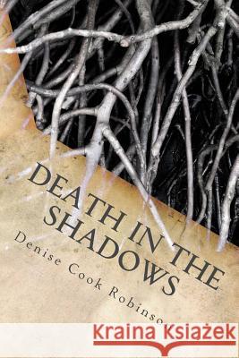 Death in the Shadows Denise Cook Robinson 9781523609246 Createspace Independent Publishing Platform - książka