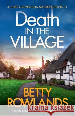 Death in the Village: A totally gripping British cozy murder mystery Betty Rowlands 9781838880880 Bookouture - książka