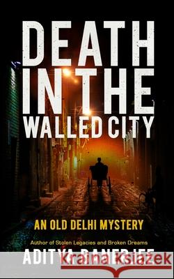 Death In The Walled City Aditya Banerjee 9781777357849 Aditya Banerjee - książka