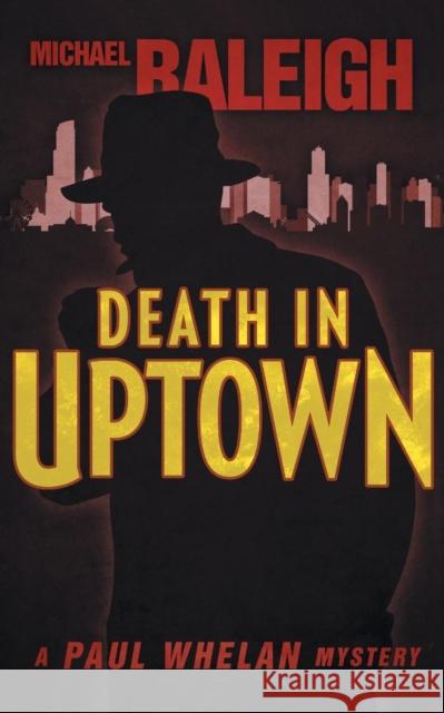 Death in Uptown: A Paul Whelan Mystery Michael Raleigh   9781626817630 Diversion Books - książka