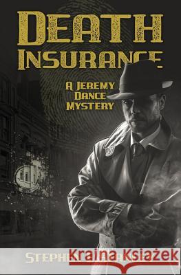 Death Insurance: A Jeremy Dance Mystery Stephen E. Stanley 9781981415540 Createspace Independent Publishing Platform - książka