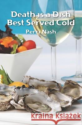 Death is a Dish Best Served Cold Nash, Perri 9781439232170 Booksurge Publishing - książka