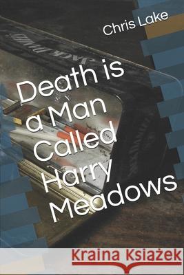 Death is a Man Called Harry Meadows Matthew T. Rader Chris Lake 9781690033578 Independently Published - książka