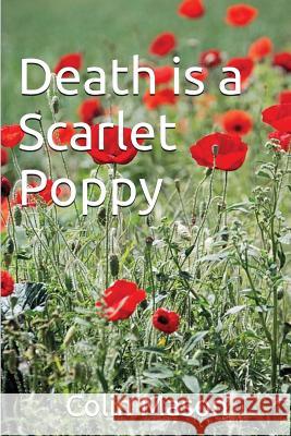 Death is a Scarlet Poppy Mason, Colin 9781519700001 Createspace Independent Publishing Platform - książka