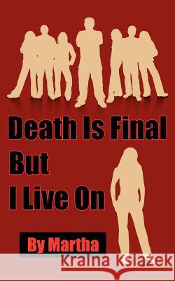 Death Is Final But I Live On Martha 9781425927677 Authorhouse - książka