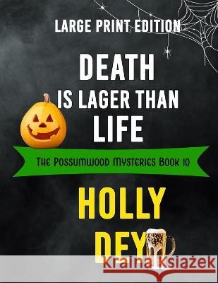 Death is Lager Than Life: Large Print Edition Holly Dey 9781959008163 Black Mare Books - książka