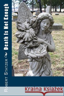 Death Is Not Enough Robert Statzer 9781721138623 Createspace Independent Publishing Platform - książka