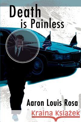 Death is Painless Aaron Louis Rosa 9780595328437 iUniverse - książka