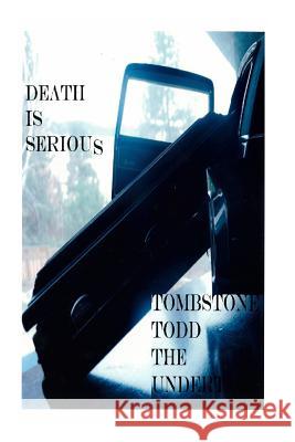 Death is Serious Theundertaker, Tombstone Todd 9781484100356 Createspace - książka