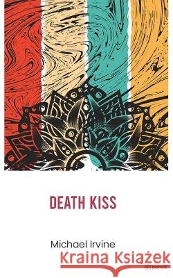 Death Kiss Michael Irvine 9789356108806 Leadstart Publishing Pvt Ltd - książka