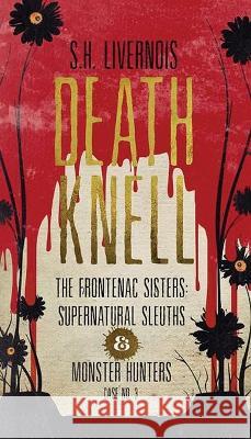 Death Knell: Case No. 3 S H Livernois 9781087953120 IngramSpark - książka
