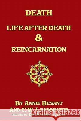 Death, Life After Death & Reincarnation Annie Wood Besant C. W. Leadbeater 9781438264516 Createspace - książka