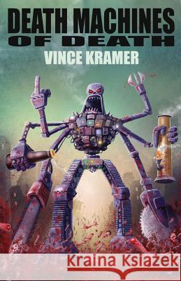 Death Machines of Death Vince Kramer 9781621051169 Eraserhead Press - książka