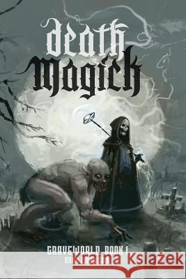 Death Magick: Graveworld Book 1 Rochlin, Dara 9780990792079 Dire Ninja Media - książka