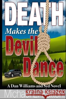 Death Makes the Devil Dance: A Dan Williams and Syd Novel Michael L. Patton 9781708934002 Independently Published - książka