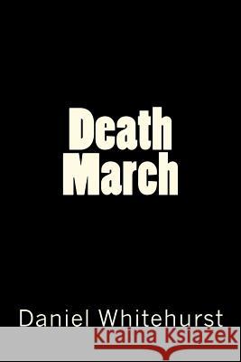Death March Daniel Whitehurst 9781479303809 Createspace - książka