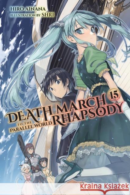 Death March to the Parallel World Rhapsody, Vol. 15 (light novel) Hiro Ainana 9781975320829 Little, Brown & Company - książka