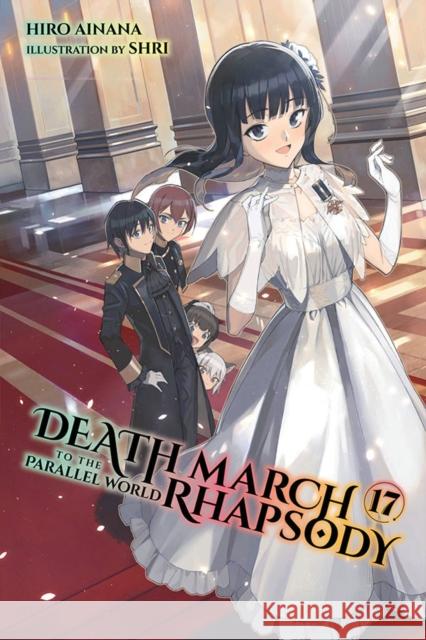 Death March to the Parallel World Rhapsody, Vol. 17 (light novel) Hiro Ainana 9781975320867 Little, Brown & Company - książka