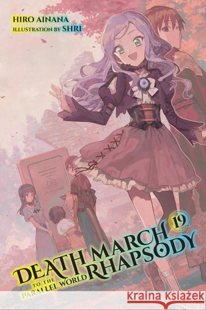 Death March to the Parallel World Rhapsody, Vol. 19 (light novel) Hiro Ainana 9781975343972 Little, Brown & Company - książka