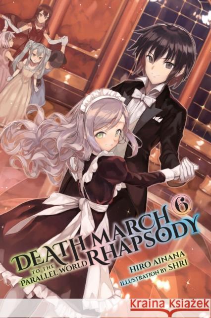 Death March to the Parallel World Rhapsody, Vol. 6 (light novel) Hiro Ainana 9780316556125 Little, Brown & Company - książka