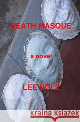 Death Masque Lee Holz 9781522924326 Createspace Independent Publishing Platform - książka
