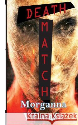Death Match Morganna Villaman 9780692645826 La Maga Press, Inc - książka