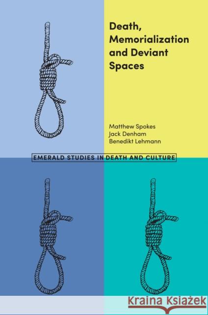 Death, Memorialization and Deviant Spaces Matthew Spokes Jack Denham Benedikt Lehmann 9781787565746 Emerald Publishing Limited - książka