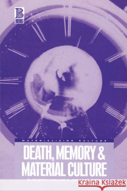 Death, Memory and Material Culture Elizabeth Hallam Jenny Hockey Jenny Hockey 9781859733790 Berg Publishers - książka