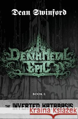 Death Metal Epic: Book One: The Inverted Katabasis Swinford, Dean 9780988348431 Atlatl Press - książka