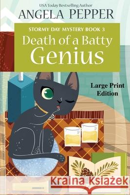 Death of a Batty Genius - Large Print Pepper, Angela 9781990367021 Angela Pepper Publishing - książka