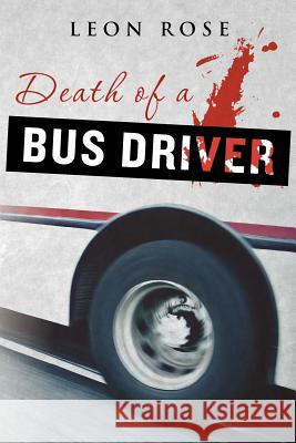 Death of a Bus Driver Leon Rose 9781463530013 Createspace - książka