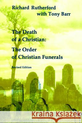 Death of a Christian: The Order of Christian Funerals (Revised) H. Richard Rutherford 9780814660409 Liturgical Press - książka