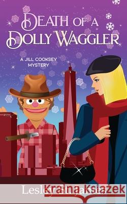 Death of a Dolly Waggler: A Jill Cooksey Mystery Lesley S 9781736185551 Madcap Mystery - książka