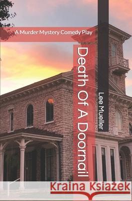 Death Of A Doornail: A Murder Mystery Comedy Play Mueller, Lee 9781489557537 Createspace - książka