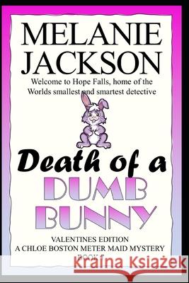 Death of a Dumb Bunny: A Chloe Boston Mystery Melanie Jackson 9781456586355 Createspace Independent Publishing Platform - książka