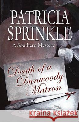 Death of a Dunwoody Matron: A Southern Mystery Patricia Houck Sprinkle 9781933523064 Bella Rosa Books - książka