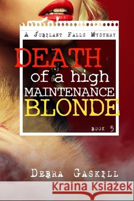 Death of A High Maintenance Blonde Debra Gaskill 9781502580832 Createspace Independent Publishing Platform - książka