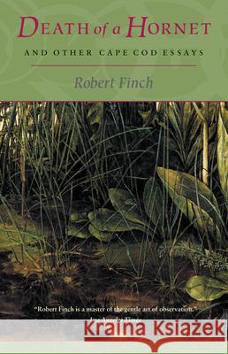 Death of a Hornet and Other Cape Cod Essays Robert Finch 9781582431383 Counterpoint LLC - książka