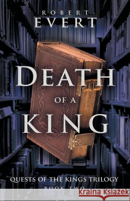 Death of a King: The Quest of Kings Trilogy - Book Two Evert, Robert 9781635761849 Diversion Publishing - książka