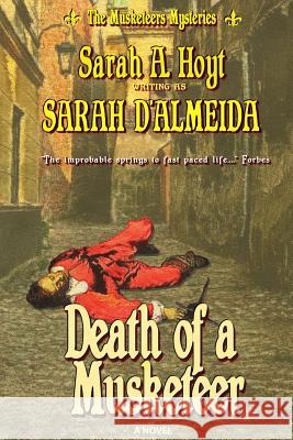 Death of a Musketeer Sarah D'Almeida Sarah a. Hoyt 9781630110093 Goldport Press - książka