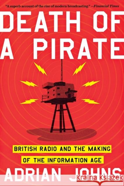 Death of a Pirate: British Radio and the Making of the Information Age Johns, Adrian 9780393341805 NORTON - książka