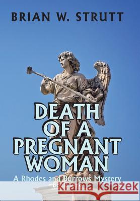 Death of a Pregnant Woman: A Rhodes and Burrows Mystery Brian W. Strutt 9781504905633 Authorhouse - książka