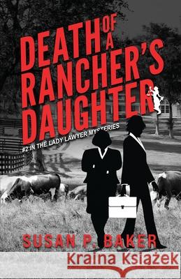 Death of a Rancher's Daughter: #2 In the Lady Lawyer Mysteries Susan Patricia Baker 9780998039015 Susan P. Baker, Author - książka