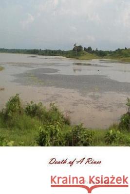 Death of A River Medhi, Pankaj 9781449995638 Createspace Independent Publishing Platform - książka