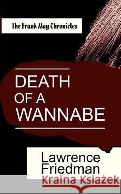 Death of a Wannabe: The Frank May Chronicles Lawrence Friedman 9781610270953 Quid Pro, LLC - książka