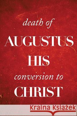 Death of Augustus His Conversion to Christ Colin Kirk 9781483693323 Xlibris Corporation - książka