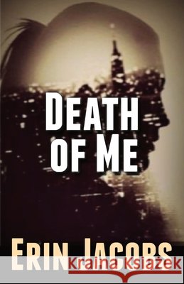 Death of Me Erin Jacobs   9798218221515 Aiiry Publishing Co. - książka