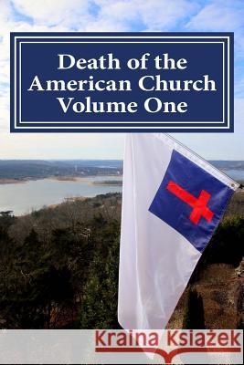 Death of the American Church Volume One Ernest C. Jett 9781981969517 Createspace Independent Publishing Platform - książka